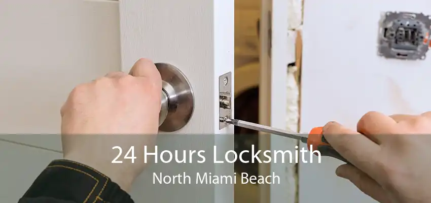 24 Hours Locksmith North Miami Beach