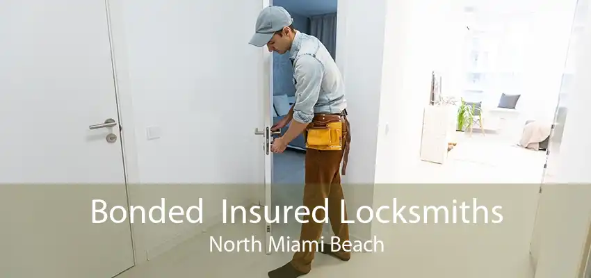 Bonded  Insured Locksmiths North Miami Beach