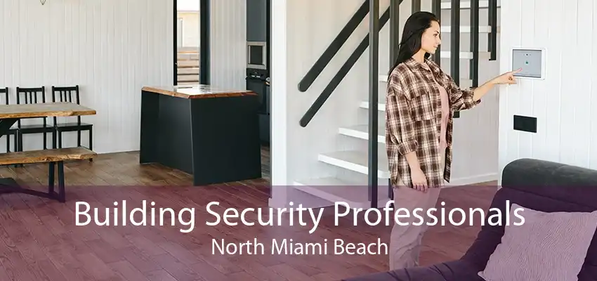 Building Security Professionals North Miami Beach