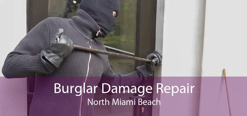 Burglar Damage Repair North Miami Beach