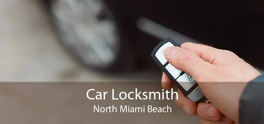Car Locksmith North Miami Beach
