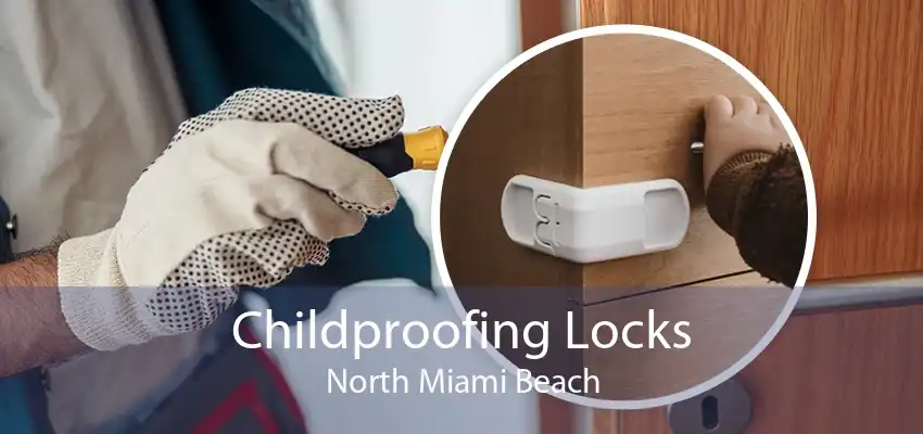 Childproofing Locks North Miami Beach