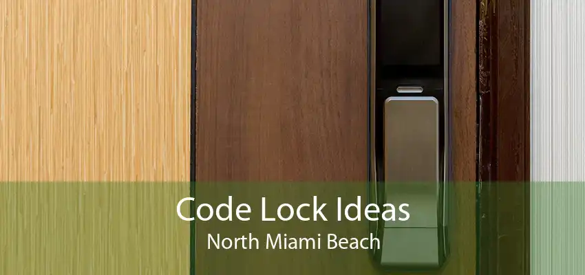 Code Lock Ideas North Miami Beach