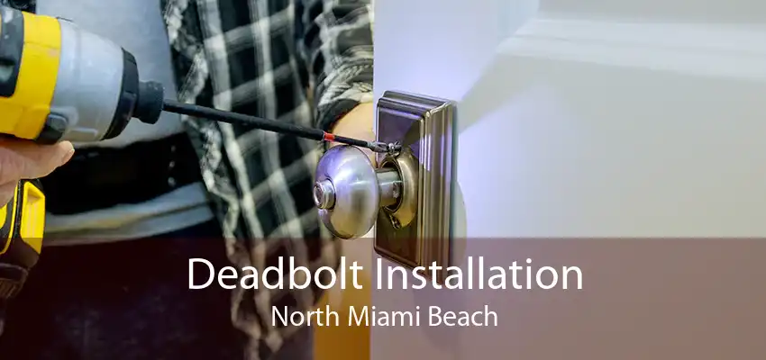 Deadbolt Installation North Miami Beach