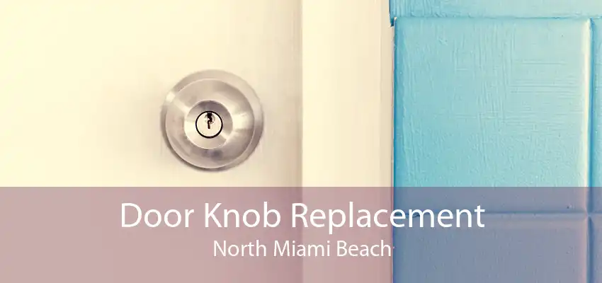 Door Knob Replacement North Miami Beach