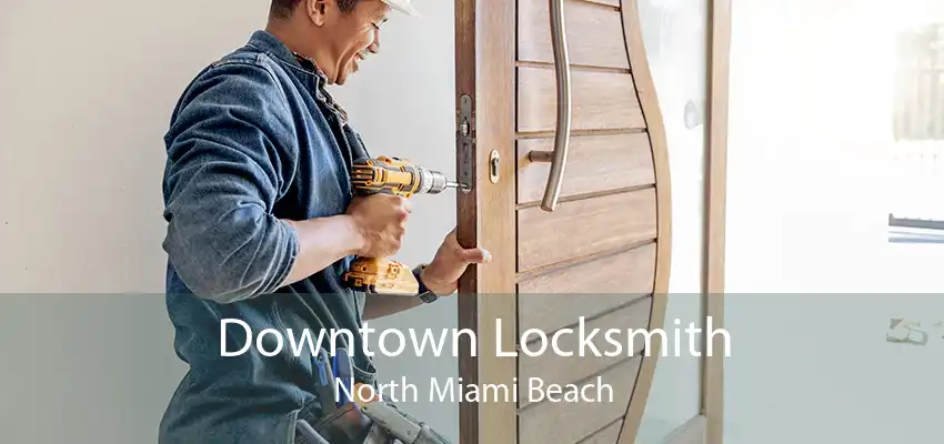 Downtown Locksmith North Miami Beach
