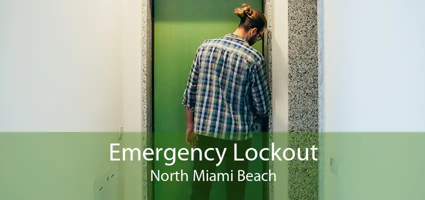 Emergency Lockout North Miami Beach