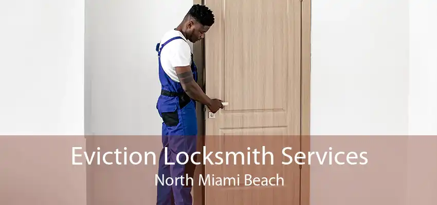 Eviction Locksmith Services North Miami Beach