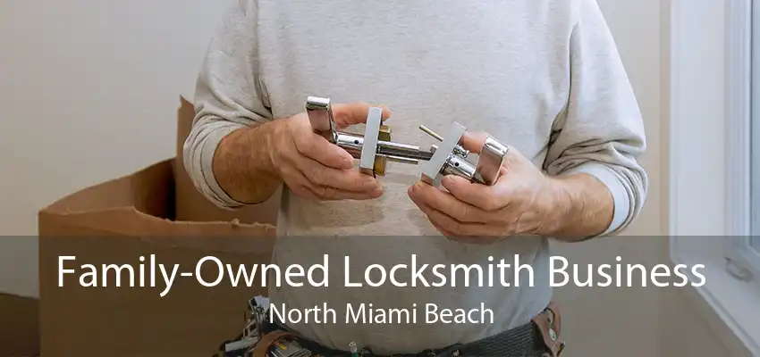Family-Owned Locksmith Business North Miami Beach