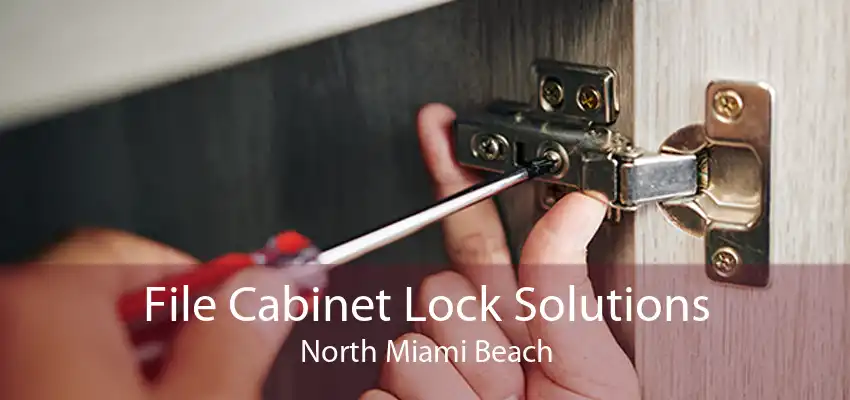 File Cabinet Lock Solutions North Miami Beach