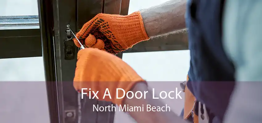 Fix A Door Lock North Miami Beach