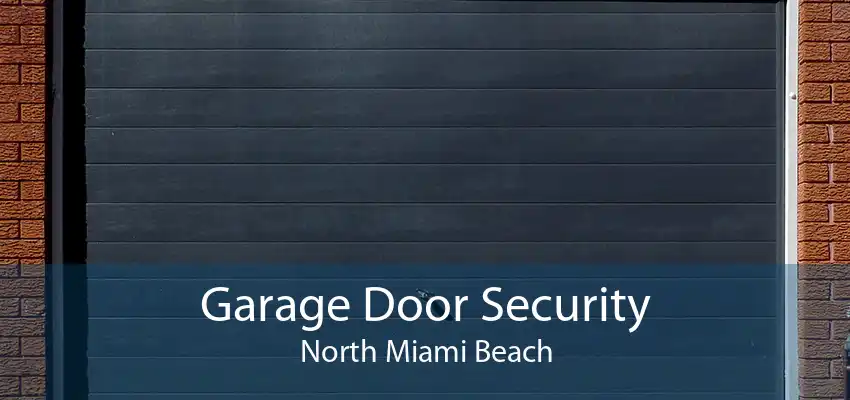 Garage Door Security North Miami Beach