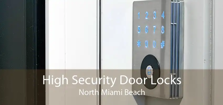 High Security Door Locks North Miami Beach