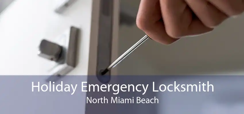 Holiday Emergency Locksmith North Miami Beach