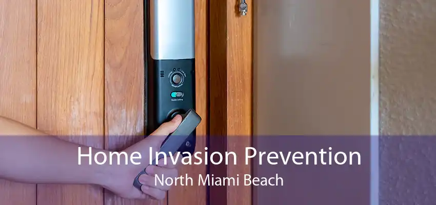 Home Invasion Prevention North Miami Beach