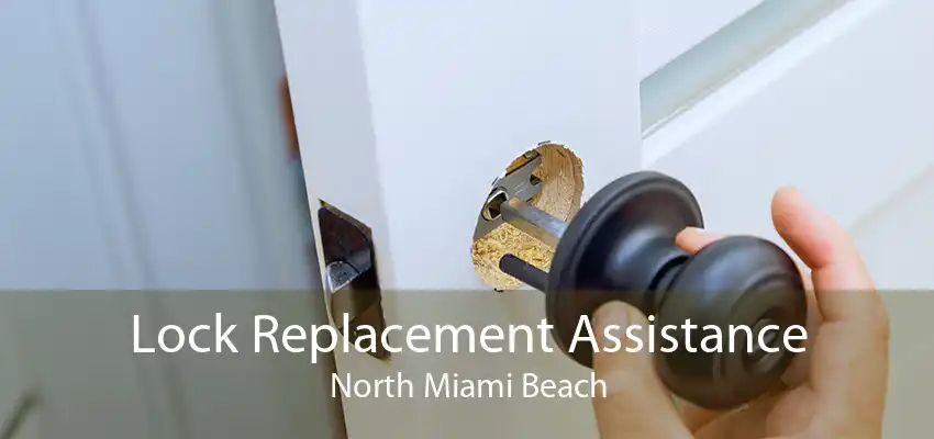 Lock Replacement Assistance North Miami Beach