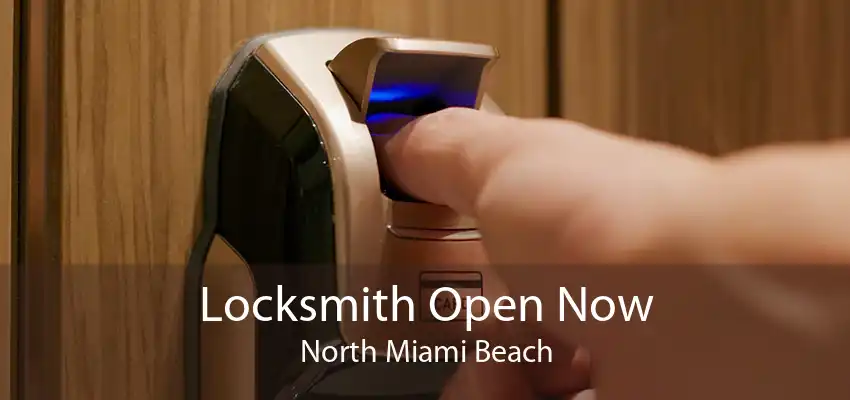 Locksmith Open Now North Miami Beach
