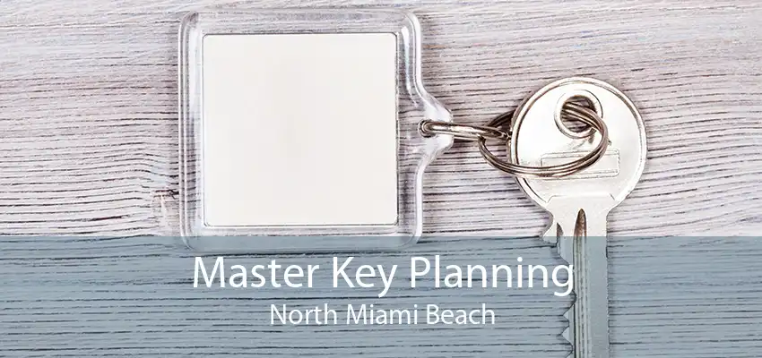 Master Key Planning North Miami Beach