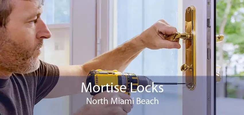 Mortise Locks North Miami Beach
