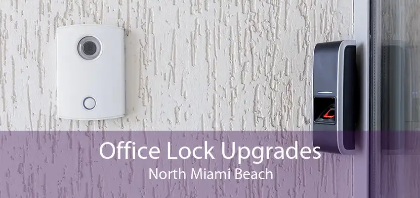 Office Lock Upgrades North Miami Beach