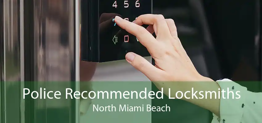 Police Recommended Locksmiths North Miami Beach