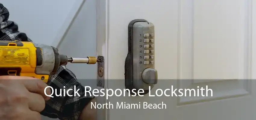 Quick Response Locksmith North Miami Beach
