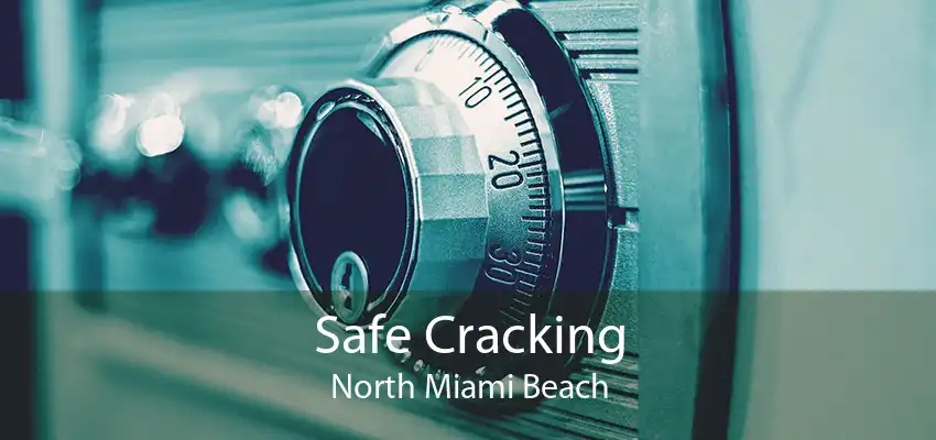 Safe Cracking North Miami Beach