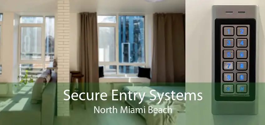 Secure Entry Systems North Miami Beach