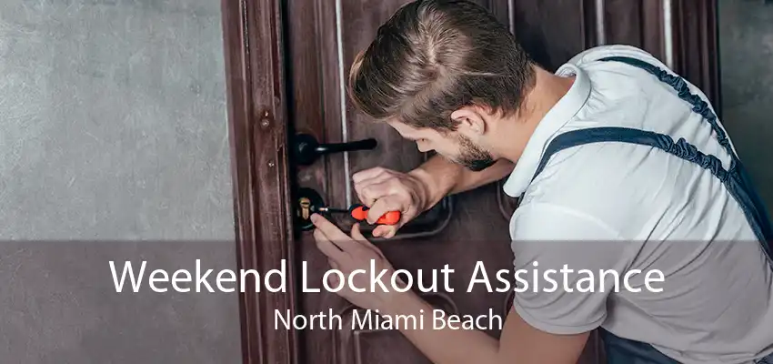 Weekend Lockout Assistance North Miami Beach