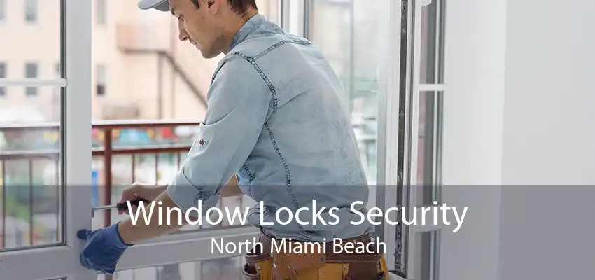 Window Locks Security North Miami Beach