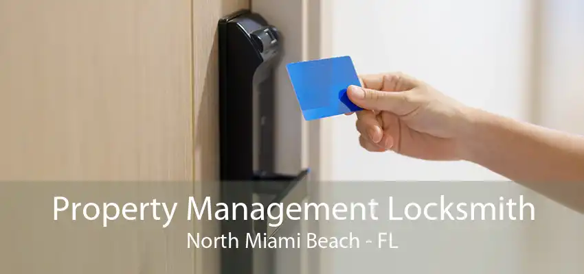 Property Management Locksmith North Miami Beach - FL
